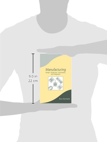 Manufacturing: Design, Production, Automation, and Integration (Manufacturing Engineering and Materials Processing)