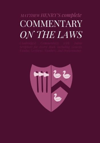 Commentary on the Laws: Unabridged Commentary with Inline Scripture for Every Book including Genesis, Exodus, Leviticus, Numbers, and Deuteronomy (Complete Commentary) (Volume 1)