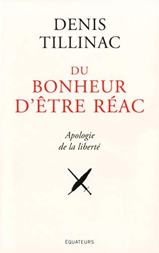 Du bonheur d'être réac by Denis Tillinac