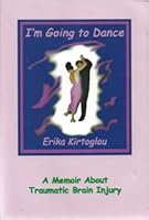 I'm Going to Dance: a Memoir About Traumatic Brain Injury 1878075209 Book Cover