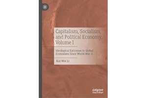 Capitalism, Socialism, and Political Economy, Volume I: Ideological Extremes in Global Economies Since World War II