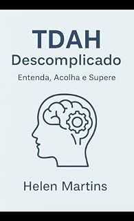 Livro TDAH descomplicado: Entenda, acolha e supere