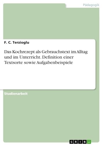 Das Kochrezept als Gebrauchstext im Alltag und im Unterricht. Definition einer…