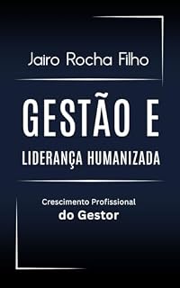 Livro Gestão e Liderança: A arte de liderar com corpo, mente e calma.