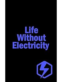 Life Without Electricity