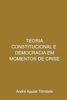 Livro Teoria Constitucional E Democracia Em Momentos De Crise