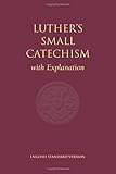 Luther's Small Catechism with Explanation - 1991