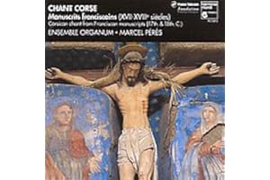 Chant Corse: Corsican Chant from Franciscan Manuscripts 17th & 18th C.