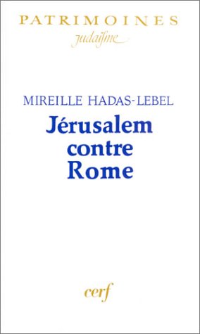 Jérusalem contre Rome (Patrimoines. Judaïsme) (French Edition) by Mireille Hadas-Lebel (Paperback)