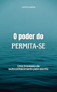 Livro O Poder do Permita-se: Uma travessia de autoconhecimento pela escrita