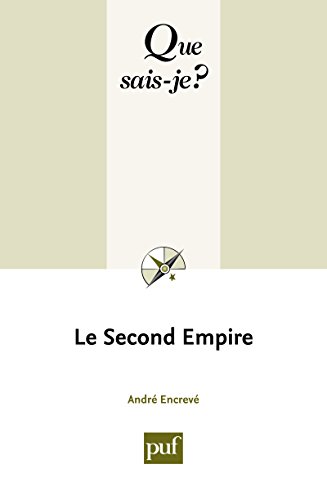 Le Second Empire: « Que sais-je ? » n° 739 (French Edition) by André Encrevé