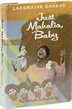 Just Mahalia, Baby The Mahalia Jackson Story