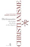 Christianisme - Dictionnaire des temps, des lieux et des figures (French Edition) by