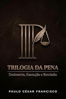 Livro Trilogia da Pena: Dosimetria, Execução e Remissão (Direito Contemporâneo)