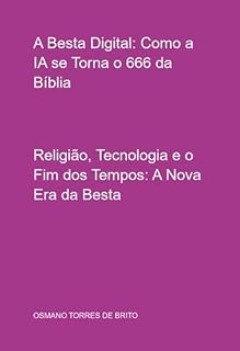 Livro A Besta Digital: Como A Ia Se Torna O 666 Da Bíblia