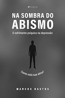 Livro Na sombra do abismo: o sofrimento psíquico na depressão: como está sua alma?
