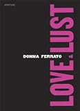 Donna Ferrato: Love And Lust by 
