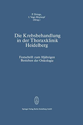 Die Krebsbehandlung in der Thoraxklinik Heidelberg: Festschrift zum 10jährigen…