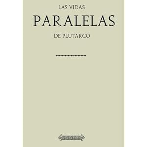Antología Plutarco: Vidas paralelas (con notas) (Spanish Edition)
