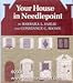 Your House in Needlepoint by 