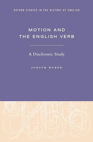 Motion and the English Verb: A Diachronic Study (Oxford Studies in the History…