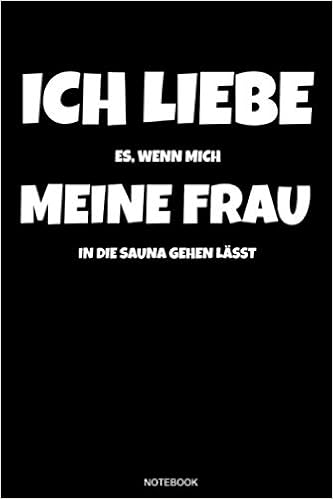 Ich Liebe Es Wenn Mich Meine Frau In Die Sauna Gehen Lässt