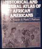 Historical and Cultural Atlas of African Americans, Asante, Molefi Kete and Mattson, Mark T., 0028970217