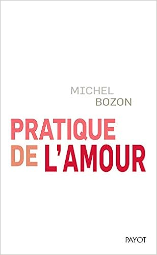 Pratique De L Amour Le Plaisir Et L Inquietude Essais Payot French Edition Bozon Michel Amazon Com Books Pratique De L Amour Le Plaisir Et L Inquietude Essais Payot French Edition Bozon Michel Amazon Com Books
