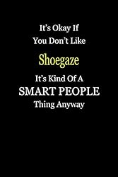 It's Okay If You Don't Like Shoegaze It's Kind Of A