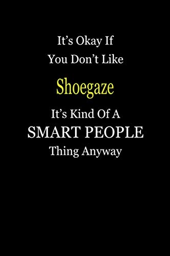 It's Okay If You Don't Like Shoegaze It's Kind Of A