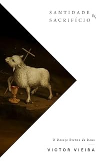 Livro Santidade e Sacrifício: o desejo eterno de Deus