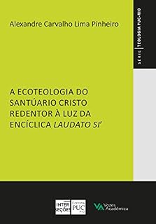 Livro A ecoteologia do Santuário Cristo Redentor à luz da Encíclica Laudato Si'