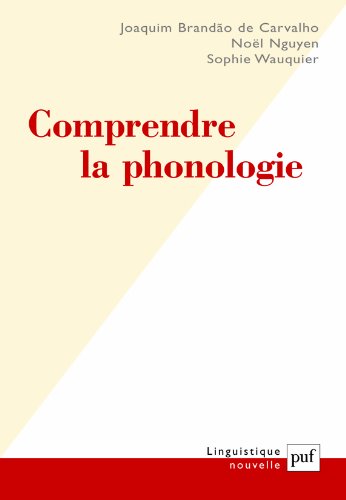 Comprendre la phonologie by Joaquim Brandão de Carvalho, Noël Nguyen, Sophie Wauquier