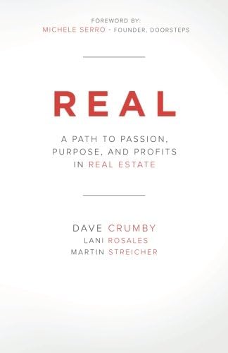 Real: A Path to Passion, Purpose and Profits in Real Estate
