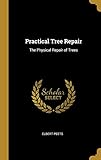 Practical Tree Repair: The Physical Repair of Trees by 