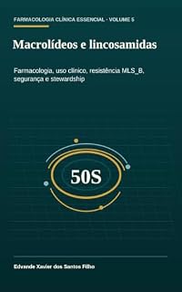 Livro Macrolídeos e lincosamidas: Farmacologia, uso clínico, resistência MLSB, segurança e stewardship (Farmacologia Clínica Essencial)