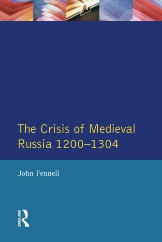 The Crisis of Medieval Russia 1200-1304 (Longman History of Russia)