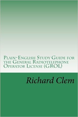Plain-English Study Guide for the General Radiotelephone Operator License (GROL), by Richard P. Clem Plain-English Study Guide for the General Radiotelephone Operator License (GROL), by Richard P. Clem