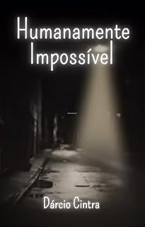 Livro Humanamente Impossível (Contos Policiais)