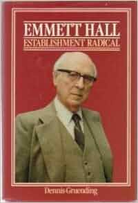 Emmett Hall Establishment Radical Dennis Gruending 9780771596896 Amazon Com Books
