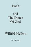Bach and the Dance of God by 