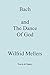 Bach and the Dance of God by 