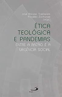 Livro Ética Teológica e Pandemias: Entre a Razão e a Urgência Social (Teologia)