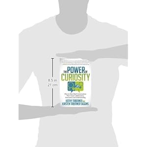 The Power of Curiosity: How to Have Real Conversations that create Collaboration, Innovation and Understanding