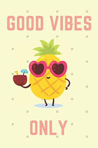 Good Vibes Only Pineapple Notebook: Cute Pineapple Lined Notebook Journal 6"x9" 120 pages: Pineapple Notebooks and Journals | Cute Pineapple Stuff ... Journal, Notebook, Diary, Composition Book