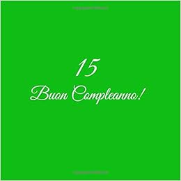 15 Buon Compleanno Libro Degli Ospiti 15 Anni Compleanno Guest Book Party Decorazioni Accessori Regali Idee Regalo Gift Festa Libri Compleanno Ragazzi Ragazzo Ragazze Ragazza 15 Anni Copertina Verde Amazon It Verde S