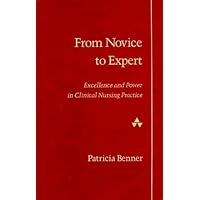 From Novice to Expert: Excellence and Power in Clinical Nursing