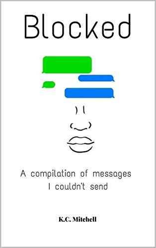 Blocked: A compilation of messages I couldn't send by K.C. Mitchell