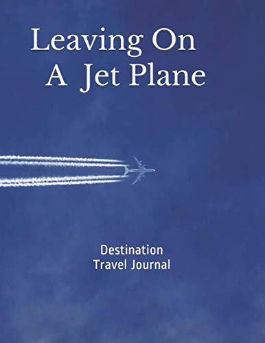 Destination Travel Journal - Leaving on A Jet Plane: Destination Vacation - The Sky is the Limit by Carmin Cay