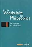 Le vocabulaire de la philosophie antique a la renaisssance by